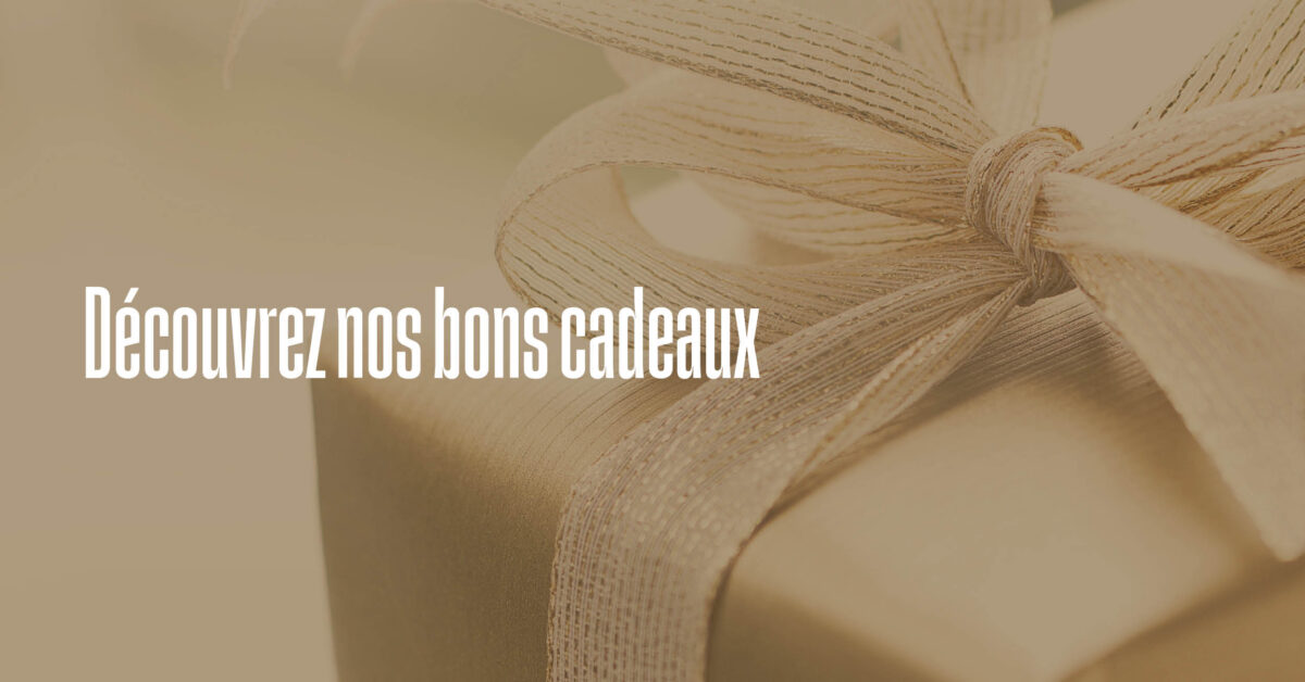 Découvrez nos bons cadeaux !